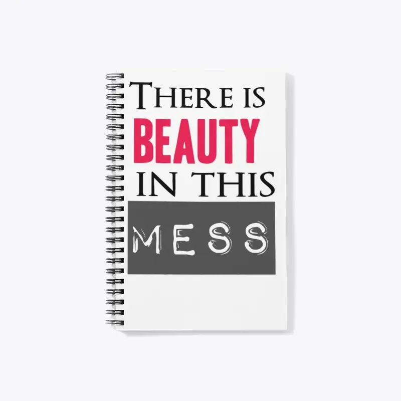 Beauty in this Mess